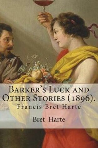 Cover of Barker's Luck and Other Stories (1896). By