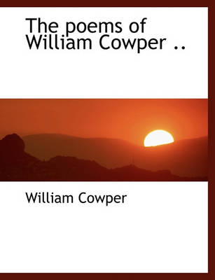 Book cover for The Poems of William Cowper ..