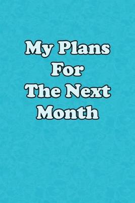 Book cover for My Plans For The Next Month