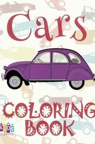 Cover of &#9996; Cars &#9998; Cars Coloring Book Young Boy &#9998; Coloring Book 7 Year Old &#9997; (Colouring Book Kids) Cars Coloring Books