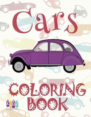 Cover of &#9996; Cars &#9998; Cars Coloring Book Young Boy &#9998; Coloring Book 7 Year Old &#9997; (Colouring Book Kids) Cars Coloring Books