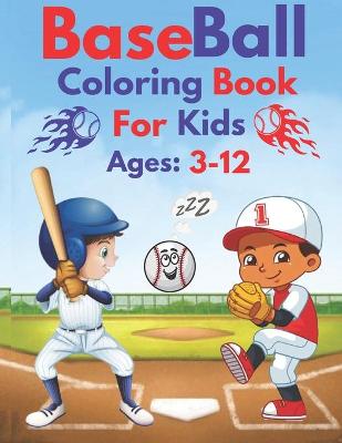 Book cover for Baseball Coloring Book For Kids Ages 3-12