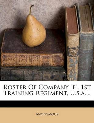 Book cover for Roster of Company F, 1st Training Regiment, U.S.A....