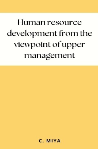 Cover of Human resource development from the viewpoint of upper management