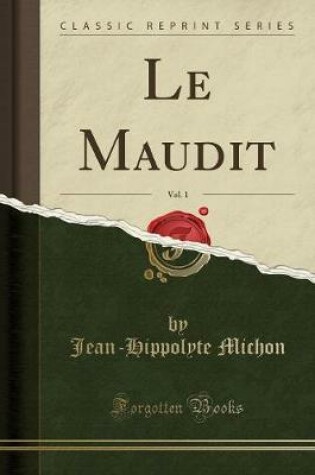 Cover of Le Maudit, Vol. 1 (Classic Reprint)