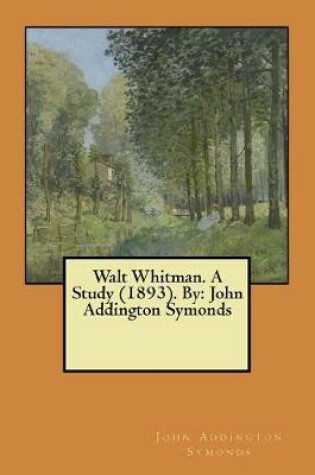 Cover of Walt Whitman. A Study (1893). By