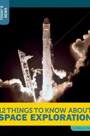 Cover of 12 Things to Know about Space Exploration