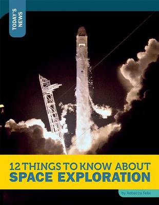 Cover of 12 Things to Know about Space Exploration