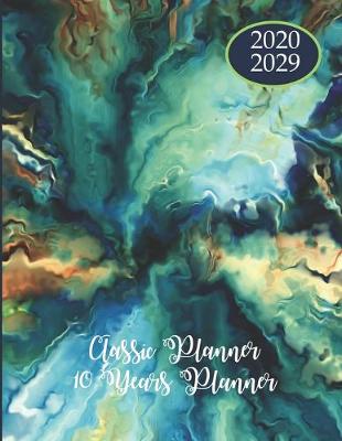 Book cover for 2020-2029 10 Ten Year Planner Monthly Calendar Classic Goals Agenda Schedule Organizer