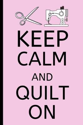 Book cover for Keep Calm And Quilt On