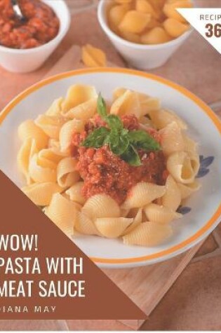 Cover of Wow! 365 Pasta with Meat Sauce Recipes