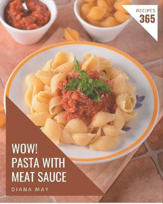 Book cover for Wow! 365 Pasta with Meat Sauce Recipes