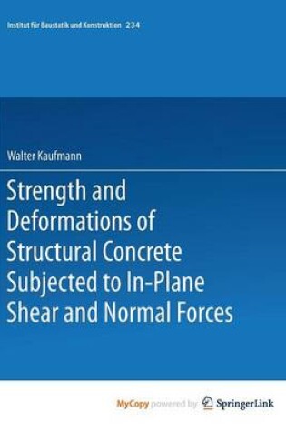 Cover of Strength and Deformations of Structural Concrete Subjected to In-Plane Shear and Normal Forces