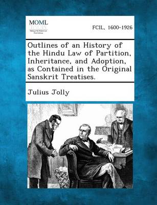 Book cover for Outlines of an History of the Hindu Law of Partition, Inheritance, and Adoption, as Contained in the Original Sanskrit Treatises.