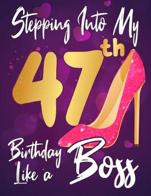 Book cover for Stepping Into My 47th Birthday Like a Boss