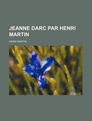 Book cover for Jeanne Darc Par Henri Martin