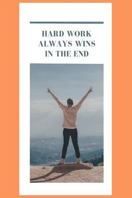 Book cover for Hard work always wins in the end