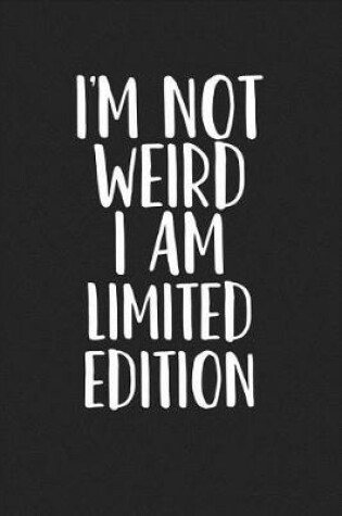 Cover of I'm Not Weird I Am Limited Edition