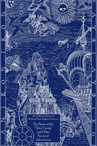 Cover of The Collected Fiction of William Hope Hodgson: Boats of Glen Carrig & Other Nautical