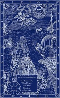 Book cover for The Collected Fiction of William Hope Hodgson: Boats of Glen Carrig & Other Nautical