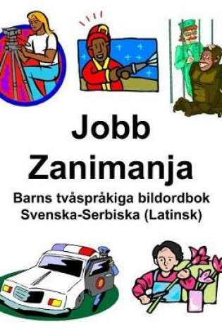 Cover of Svenska-Serbiska (Latinsk) Jobb/Zanimanja Barns tvåspråkiga bildordbok