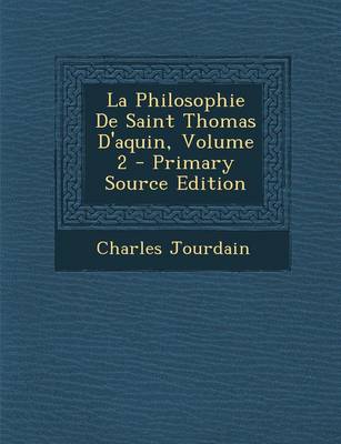 Book cover for La Philosophie de Saint Thomas D'Aquin, Volume 2 - Primary Source Edition