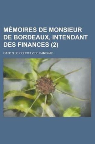 Cover of Memoires de Monsieur de Bordeaux, Intendant Des Finances (2 )