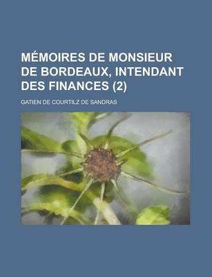 Book cover for Memoires de Monsieur de Bordeaux, Intendant Des Finances (2 )