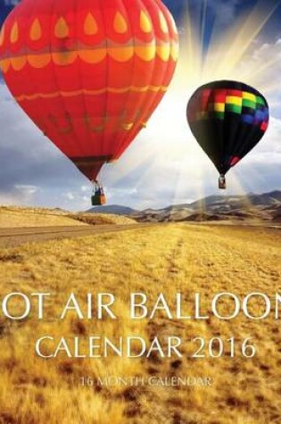 Cover of Hot Air Balloons Calendar 2016