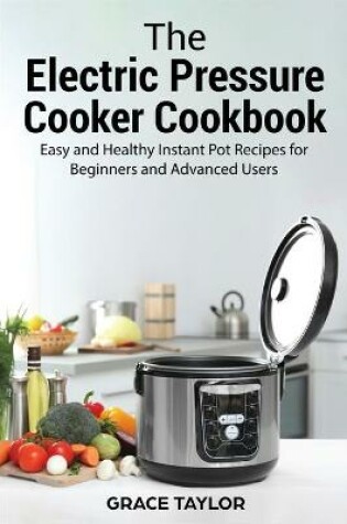 Cover of The Electric Pressure Cooker Cookbook