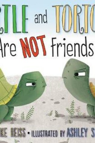Cover of Turtle and Tortoise Are Not Friends