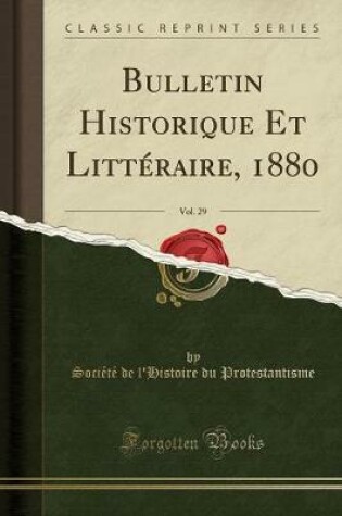 Cover of Bulletin Historique Et Litteraire, 1880, Vol. 29 (Classic Reprint)