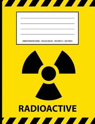 Book cover for Radioactive Warning Periodic Table Chemistry Composition Notebook