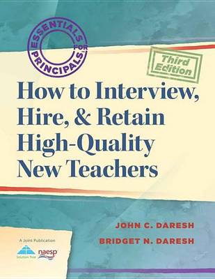 Book cover for How to Interview, Hire, & Retain Highquality New Teachers