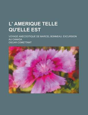 Book cover for L' Amerique Telle Qu'elle Est; Voyage Anecdotique de Marcel Bonneau. Excursion Au Canada