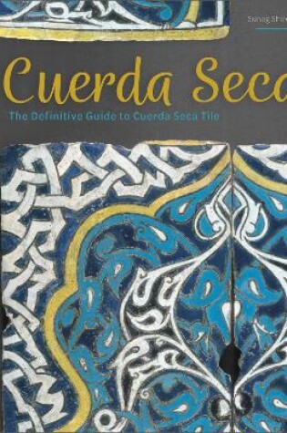 Cover of Cuerda Seca: The Definitive Guide to Cuerda Seca Tile