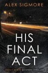 Book cover for His Final Act