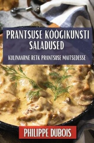 Cover of Prantsuse Köögikunsti Saladused