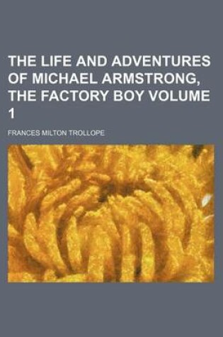 Cover of The Life and Adventures of Michael Armstrong, the Factory Boy Volume 1