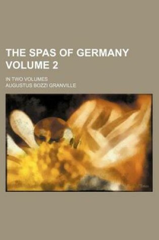 Cover of The Spas of Germany Volume 2; In Two Volumes