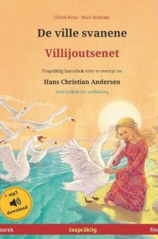 Cover of De ville svanene - Villijoutsenet (norsk - finsk)