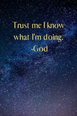 Cover of Trust me I know what I'm doing.- God