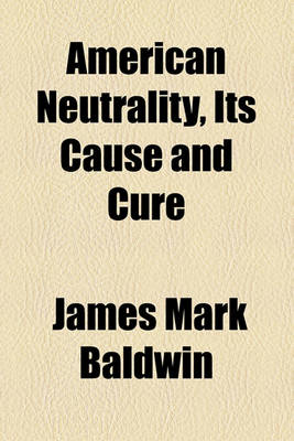 Book cover for American Neutrality, Its Cause and Cure