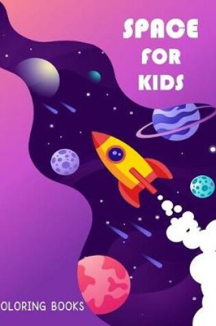 Cover of Coloring Books Space For Kids