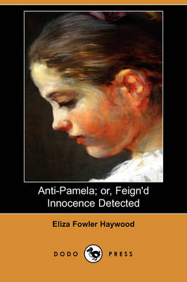 Book cover for Anti-Pamela; Or, Feign'd Innocence Detected (Dodo Press)