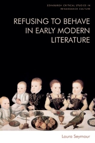 Cover of Refusing to Behave in Early Modern Literature