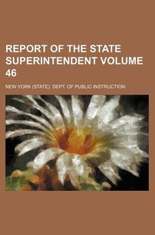 Cover of Report of the State Superintendent Volume 46