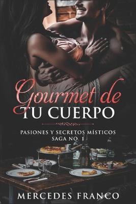 Cover of Gourmet de tu Cuerpo. Pasiones y Secretos Místicos Saga No. 1