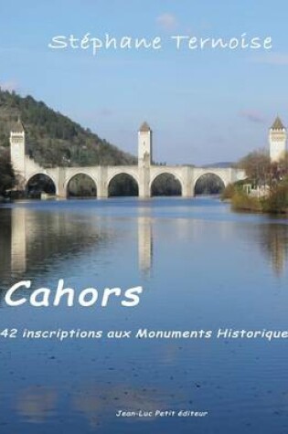 Cover of Cahors, 42 inscriptions aux Monuments Historiques