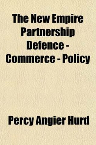 Cover of The New Empire Partnership Defence - Commerce - Policy